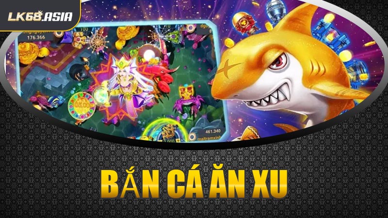 Giới Thiệu Về Game Bắn Cá Ăn Xu Tại Nhà Cái LK68