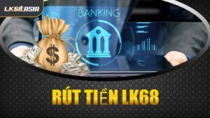Rút Tiền LK68