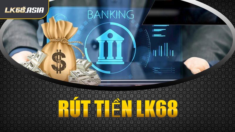 Rút Tiền LK68